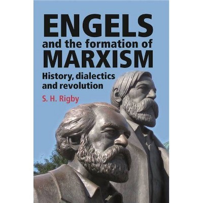 Engels and the Formation of Marxism - by  S H Rigby (Paperback)