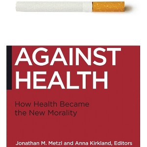 Against Health - (Biopolitics) by  Jonathan M Metzl & Anna Kirkland (Paperback) - 1 of 1