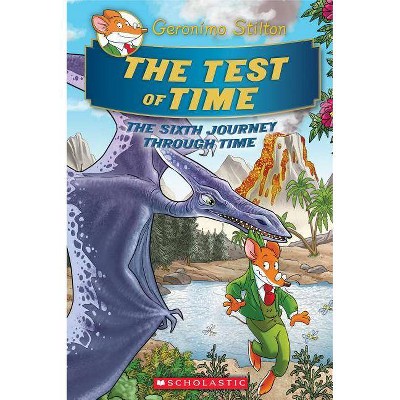 The Test of Time (Geronimo Stilton Journey Through Time #6), 6 - (Hardcover)