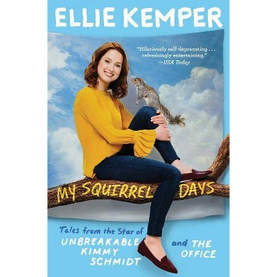 My Squirrel Days - by  Ellie Kemper (Paperback)