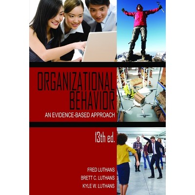 Organizational Behavior - 13th Edition by  Fred Luthans & Brett C Luthans & Kyle W Luthans (Paperback)