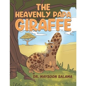 The Heavenly Papa Giraffe - by  Maysoon Salama (Paperback) - 1 of 1