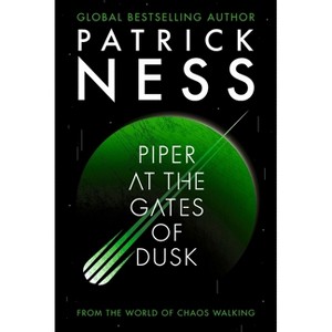 Piper at the Gates of Dusk - (New World) by  Patrick Ness (Hardcover) - 1 of 1