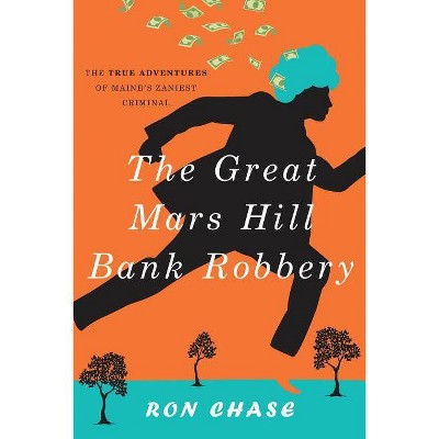 The Great Mars Hill Bank Robbery - by  Ronald Chase (Paperback)