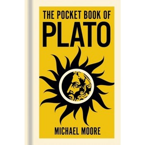 The Pocket Book of Plato - (Sirius Pocket Ideas) by  Michael Moore (Hardcover) - 1 of 1
