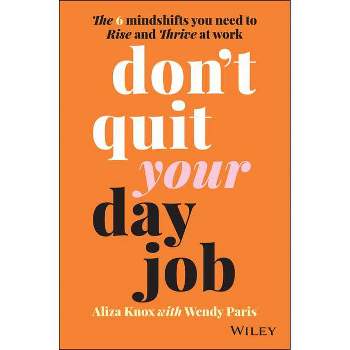 Don't Quit Your Day Job - by  Aliza Knox & Wendy Paris (Paperback)