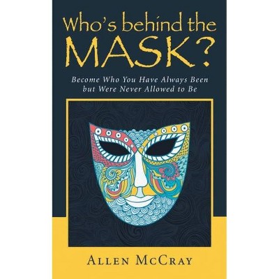 Who's Behind the Mask? - by  Allen McCray (Paperback)