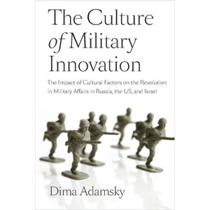 The Culture of Military Innovation - by  Adamsky (Paperback) - 1 of 1