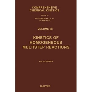 Kinetics of Homogeneous Multistep Reactions - (Comprehensive Chemical Kinetics) by  Friedrich G Helfferich (Hardcover) - 1 of 1