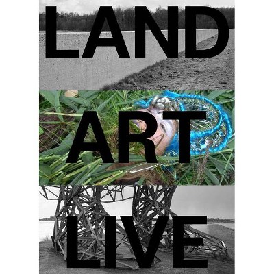 Land Art Live - by  Mariska Van Den Berg & Martine Van Kampen (Paperback)