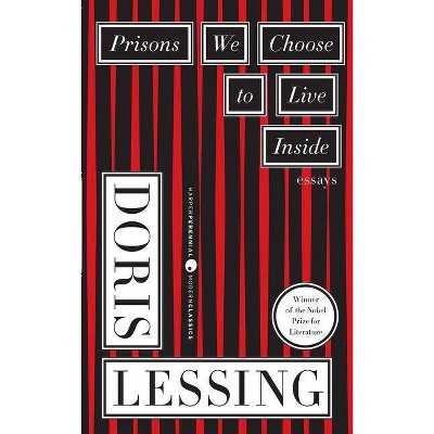 Prisons We Choose to Live Inside - (Cornelia & Michael Bessie Books) by  Doris Lessing (Paperback)
