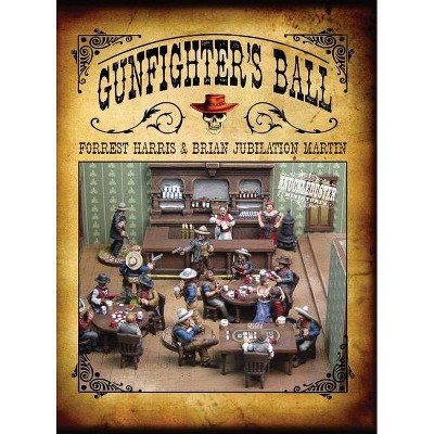 Gunfighter's Ball - by  Forrest Stephen Harris & Brian Jubilation Martin (Hardcover)