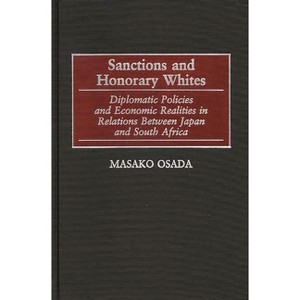 Sanctions and Honorary Whites - (Contributions to the Study of World History) by  Masako Osada (Hardcover) - 1 of 1