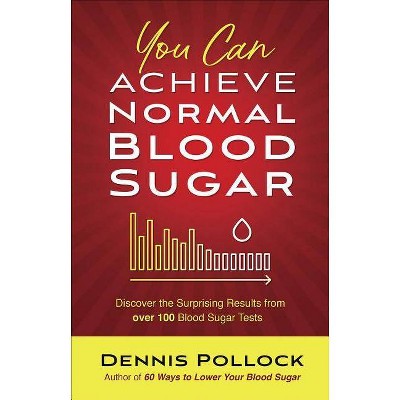  You Can Achieve Normal Blood Sugar - by  Dennis Pollock (Paperback) 