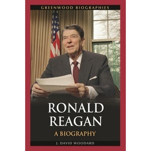 Ronald Reagan - (Greenwood Biographies) by  J David Woodard (Hardcover) - 1 of 1