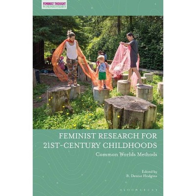 Feminist Research for 21st-century Childhoods - (Feminist Thought in Childhood Research) by  B Denise Hodgins (Paperback)