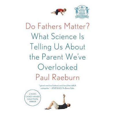 Do Fathers Matter? - by  Paul Raeburn (Paperback)