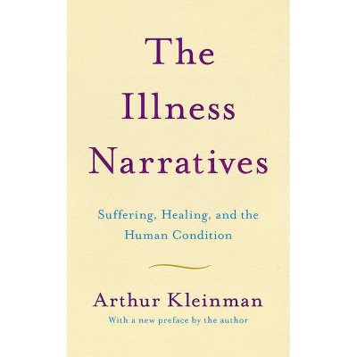 The Illness Narratives - by  Arthur Kleinman (Paperback)