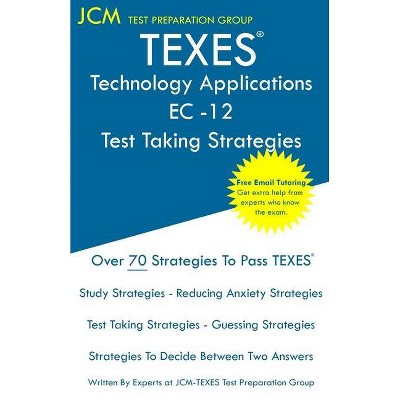 TEXES Technology Applications EC-12 - Test Taking Strategies - by  Jcm-Texes Test Preparation Group (Paperback)