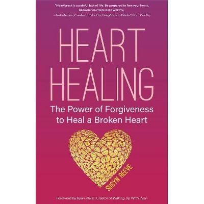 Heart Healing - by  Susyn Reeve (Paperback)