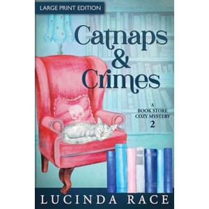 Catnaps & Crimes Large Print - (A Book Store Cozy Mystery) by  Lucinda Race (Paperback) - 1 of 1