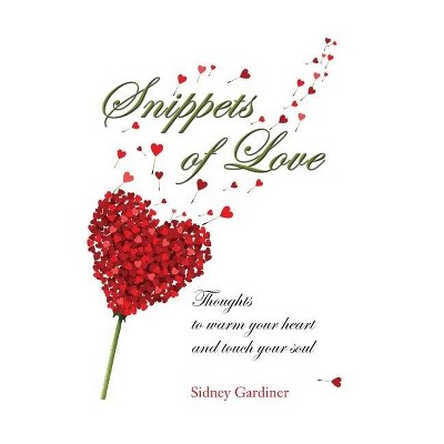 Snippets of Love - by  Sidney Gardiner (Hardcover)