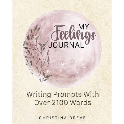 My Feelings Journal - (Write Now) 2nd Edition by  Christina Dreve (Paperback)