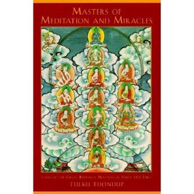 Masters of Meditation and Miracles - (Buddhayana Series) by  Tulku Thondup (Paperback)