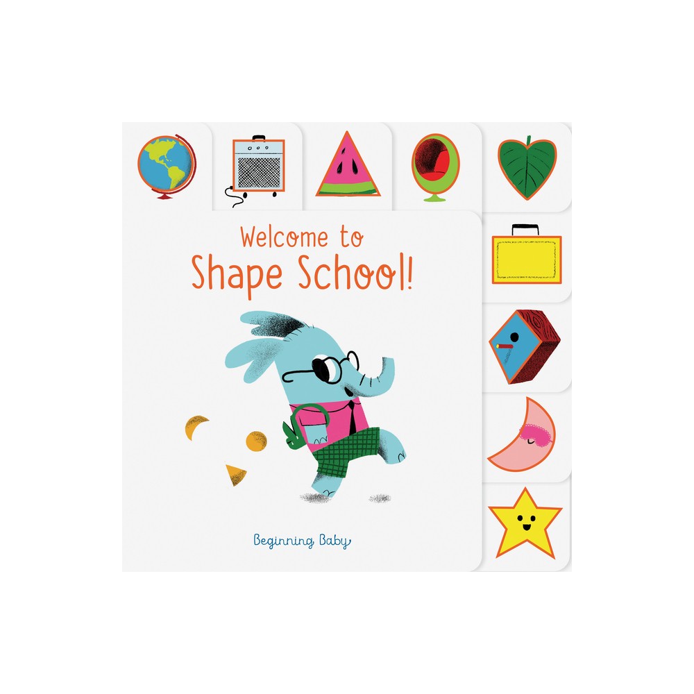 Chronicle Baby: Welcome to Shape School! - (Beginning Baby) by Chronicle Books (Board Book)