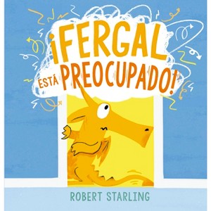 Fergal Está Preocupado - by  Robert Starling (Hardcover) - 1 of 1