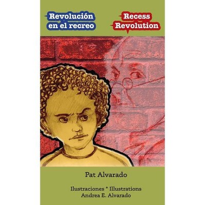 Revolución en el recreo * Recess Revolution - by  Pat Alvarado (Hardcover)