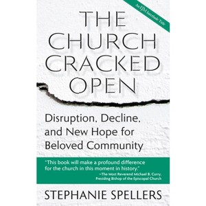The Church Cracked Open - by  Stephanie Spellers (Paperback) - 1 of 1
