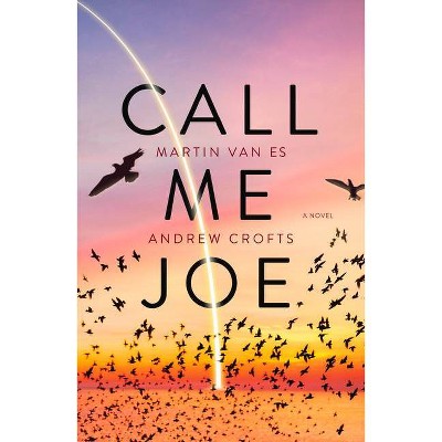 Call Me Joe - by  Andrew Crofts & Martin Van Es (Paperback)