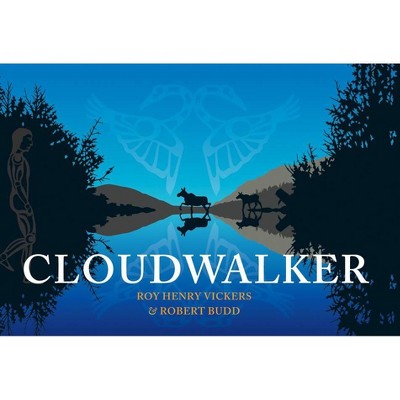 Cloudwalker - by  Roy Henry Vickers & Robert Budd (Hardcover)