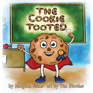 The Cookie Tooted - by  Meaghan Fisher (Paperback) - 1 of 1