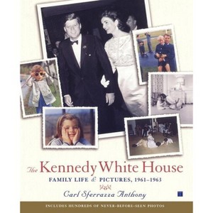 The Kennedy White House - (Lisa Drew Books (Paperback)) by  Carl Sferrazza Anthony (Paperback) - 1 of 1