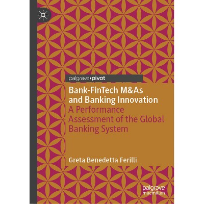Bank-Fintech M&as and Banking Innovation - (Palgrave MacMillan Studies in Banking and Financial Institut) by  Greta Benedetta Ferilli (Hardcover)