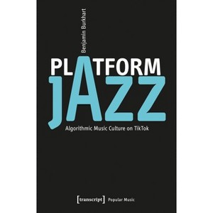 Platform Jazz - (Popular Music) by  Benjamin Burkhart (Paperback) - 1 of 1