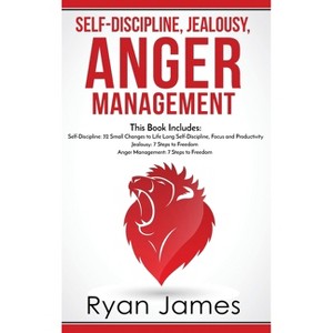 Self-Discipline, Jealousy, Anger Management - by  Ryan James (Hardcover) - 1 of 1