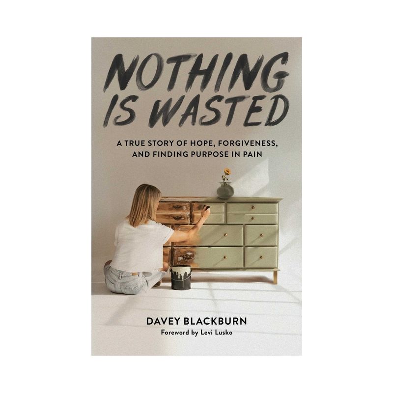 Nothing Is Wasted - by  Davey Blackburn (Hardcover), 1 of 2