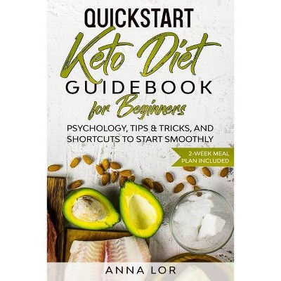 QuickStart Keto Diet Guidebook for Beginners - by  Anna Lor (Paperback)