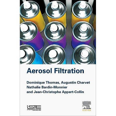 Aerosol Filtration - by  Dominique Thomas & Augustin Charvet & Nathalie Bardin-Monnier & Jean-Christophe Appert-Collin (Hardcover)