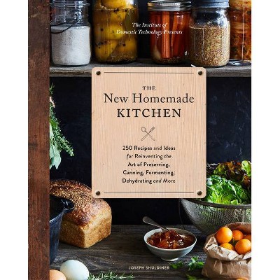 The New Homemade Kitchen - by  Joseph Shuldiner (Hardcover)