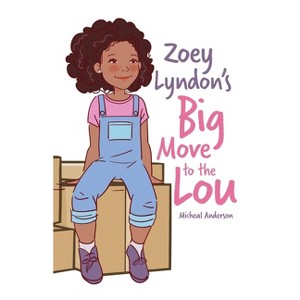 Zoey Lyndon's Big Move to the Lou - by  Micheal Anderson (Paperback) - 1 of 1