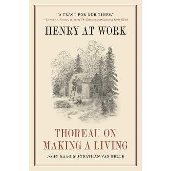 Henry at Work - by  John Kaag & Jonathan Van Belle (Hardcover)