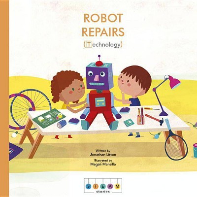 Steam Stories: Robot Repairs (Technology) - by  Jonathan Litton (Hardcover)