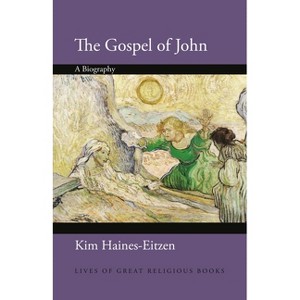 The Gospel of John - (Lives of Great Religious Books) by  Kim Haines-Eitzen (Hardcover) - 1 of 1