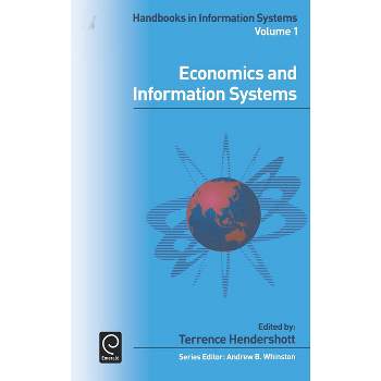 Economics and Information Systems - (Handbooks in Information Systems) by  Terrence Hendershott & Andrew B Whinston (Hardcover)