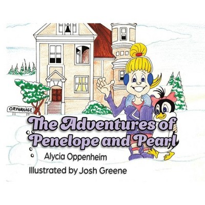 The Adventures of Penelope and Pearl - by  Alycia Oppenheim (Paperback)