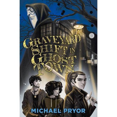 Graveyard Shift in Ghost Town - (Gap Year in Ghost Town) by  Michael Pryor (Paperback)